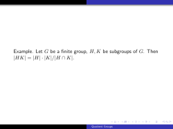 Example. Let G be a finite group, H, K be subgroups of G. Then |HK