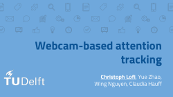Webcam-based attention tracking Christoph Lofi, Yue Zhao, Wing