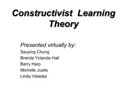 Constructivist Learning Theory Presented virtually by