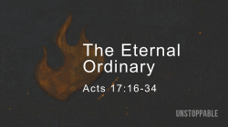 The Eternal Ordinary - Acts 17:16-34