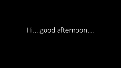 Hi*.good afternoon