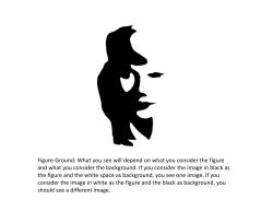 Figure-Ground: What you see will depend on what you consider the