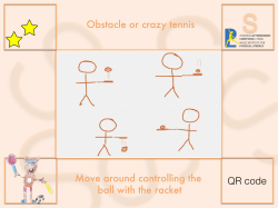 Move around controlling the ball with the racket Obstacle or crazy