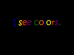 I see colors