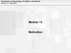Motivation Module 15 Motivation Introduction to Psychology, 7th