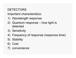 DETECTORS Important characteristics: 1) Wavelength response 2