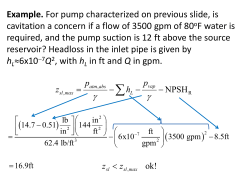 Example. For pump characterized on previous slide, is cavitation a