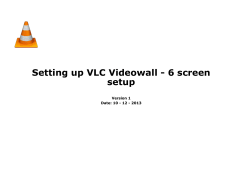 Setting up VLC Videowall - 6 screen setup Version 1 Date: 10