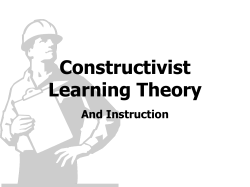 Constructivist Learning Theory and Instruction