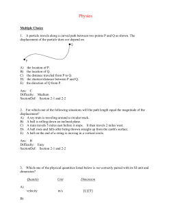 Physics Multiple Choice 1. A particle travels along a curved path