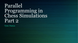 Parallel Programming in Chess Simulations Part 2 Tyler Patton