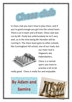 In chess club you learn how to play chess, and if you`re good