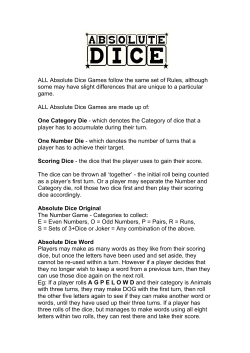 Absolute Dice Games follow the same set of Rules, although some