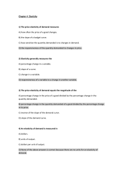 Chapter 4 Elasticity 1) The price elasticity of demand measures A