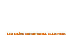 LESS NAÏVE CONDITIONAL CLASSIFIERS