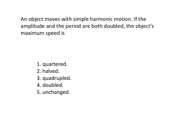 An object moves with simple harmonic motion. If the amplitude and