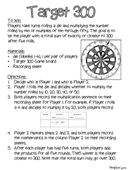 To Win: Players take turns rolling a die and multiplying the number