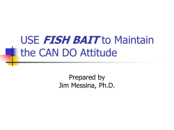 USE FISH BAIT to Maintain the CAN DO Attitude