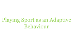 Playing sport as adaptive behaviour File