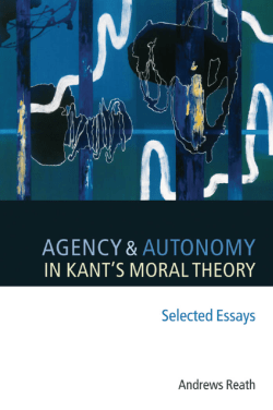 Agency and Autonomy in Kant`s Moral Theory