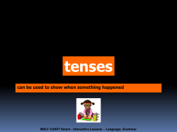 Interactive task Here`s a mixture of tenses, write the tense for each