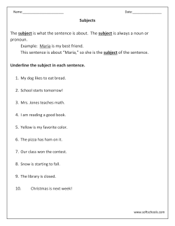 Subjects The subject is what the sentence is about