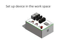 Set up device in the work space