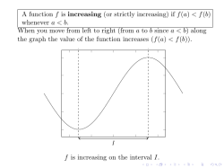 A function f is increasing (or strictly increasing) if f(a) < f(b) whenever