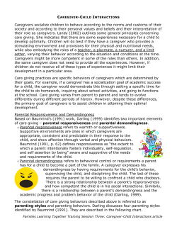 Caregivers socialize children to behave according to the norms and