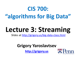 CIS 700: *algorithms for Big Data