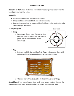 STICKS and STONES Objective of the Game: Be the first player to