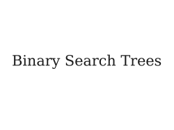Binary Search Trees