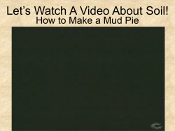 Let`s Watch A Video About Soil!