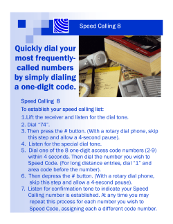 Quickly dial your most frequently- called numbers by simply