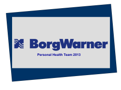 Personal Health Team 2013 We are here for You BorgWarner Wants