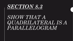 Section 8.3 show that a quadrilateral is a parallelogram Theorem 8.7