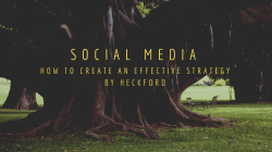 Heckford: Social Media, How to create an effective strategy