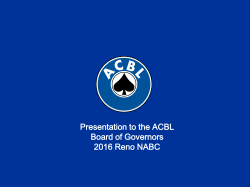 Presentation to the ACBL Board of Governors 2016 Reno NABC