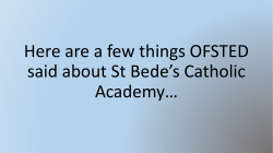 In October 2016 Ofsted visited St Bede*s School. We had 12 hours