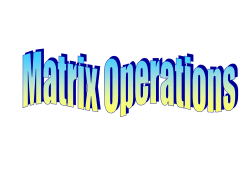 Notes on Basic Matrix Operations