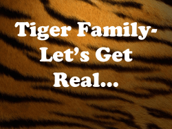 Tiger Family- Let`s Get Real…