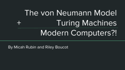 The von Neumann Model + Turing Machines Modern Computers?!
