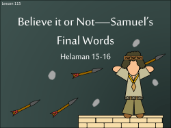 Lesson 115 Helaman 15-16 Believe it or not Samuel`s Final words