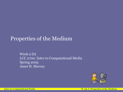 Intro to Computational Media W eek 2: Properties of the Medium