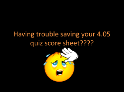 Having trouble saving your 4.05 quiz score sheet????