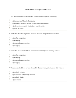 ECON 1900 Review Quiz for Chapter 7 1) The four market structure