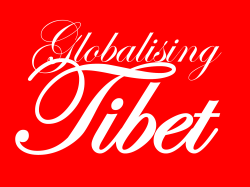 `Globalising Tibet` Why Globalisation&hellip;?