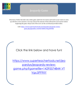 Jeopardy Game Click the link below and have fun! https://www