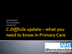 C.Difficile update * what you need to know in Primary Care