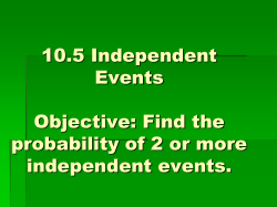 10.5 Independent Events Objective: Find the